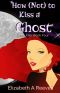 [Cindy Eller 04] • How (Not) to Kiss a Ghost